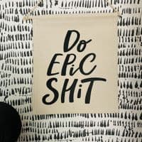 'Do Epic Shit' Thick Cotton Banner