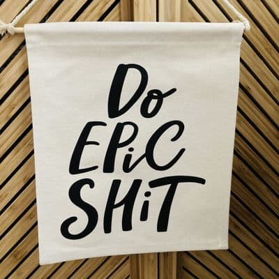 'Do Epic Shit' Thick Cotton Banner