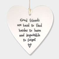 'Good friends are hard to find...' East of India Porcelain Hanging Heart
