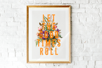 'Let The Good Times Roll' Floral A4 Print