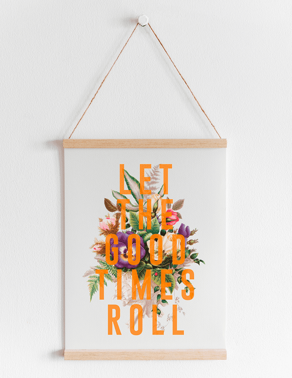 'Let The Good Times Roll' Floral A4 Print