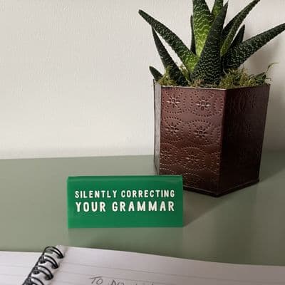 'Silently Correcting Your Grammar'' Green Office Desk Sign