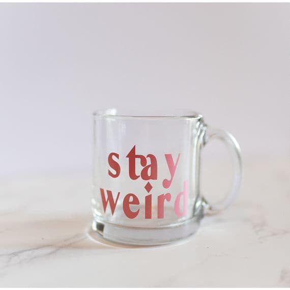 'Stay Weird' Glass Mug