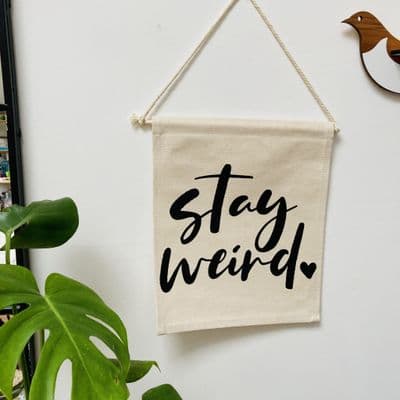 'Stay Weird' Thick Cotton Banner