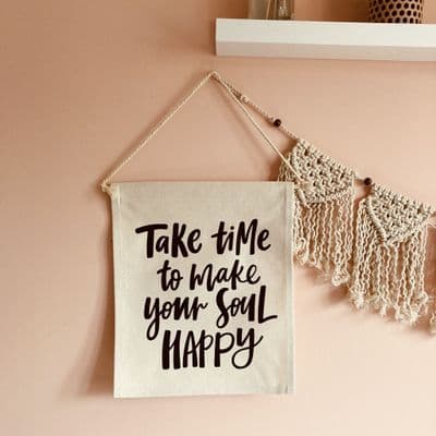 'Take Time to Make Your Soul Happy' Thick Cotton Banner