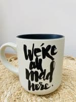 'We're All Mad Here'  Black & White Monochrome Ceramic Mug