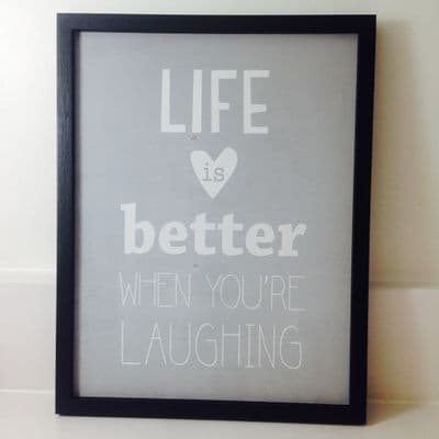 Life is Better When You Are Laughing, Framed Print