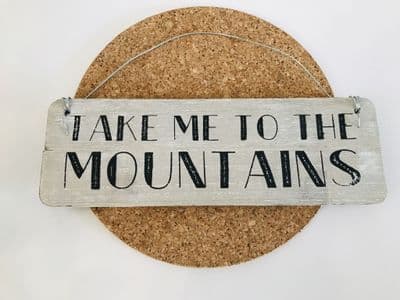 Take Me To The Mountains - White Washed Wooden Sign