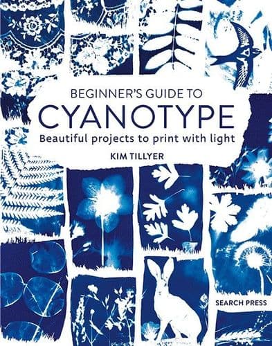 Beginners Guide to Cyanotype: Beautiful Projects to Print with Light ID: 9761