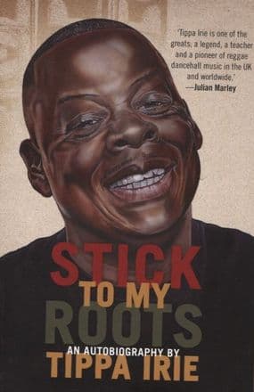 *SIGNED COPIES* Stick To My Roots by Tippa Irie - Book