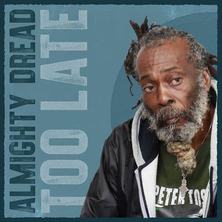 Almighty Dread - Too Late (Roots Renegade) LP