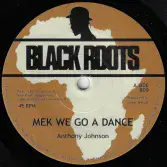 Anthony Johnson - Mek We Go A Dance / Version (Deep Roots) 7"