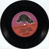 Audrey - You'll Lose A Good Thing / Love Me Tonight (Harlem Shuffle) 7"