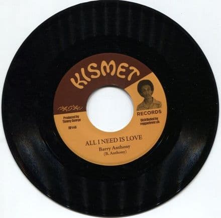 Barry Anthony - All I Need is Love / Emotions - Love You Most Of All (Kismet /Reggae Fever) 7