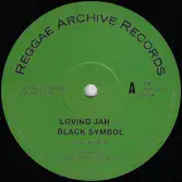 Black Symbol - Loving Jah / Everything Has Its Time (Reggae Archive Records) 12"