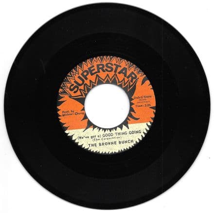 Browne Bunch - (We've Got A) Good Thing Going / version (Superstar / Dub Store) 7