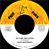 Clive Matthews - My Girl Has Gone / version (Fox Fire / DKR) US 7"