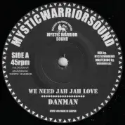 Danman - We need Jah jah Love / dub (Mystic Warrior Sound) 7"