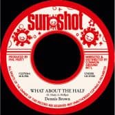 Dennis Brown - What About The Half / version (Sunshot/JahFingers) 7"