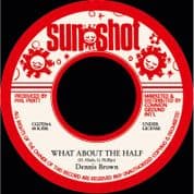 Dennis Brown - What About The Half / version (Sunshot/JahFingers) 7"