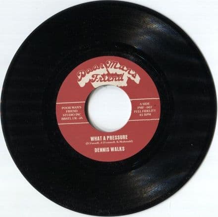 Dennis Walks - What A Pressure / Instrumental (Poor Man's Friend) 7