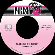 Dilly Dally - Nuh Love the Robbin / version (Parish/DKR) 7"
