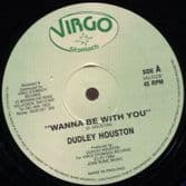Dudley Houston - Wanna Be With You / How Can I Please You (Virgo Stomach) 12"