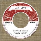Errol Holt - Got To Be Wise / Lone Ark Riddim Force - Version  (Jah Love) 7"