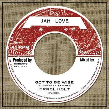 Errol Holt - Got To Be Wise / Lone Ark Riddim Force - Version  (Jah Love) 7