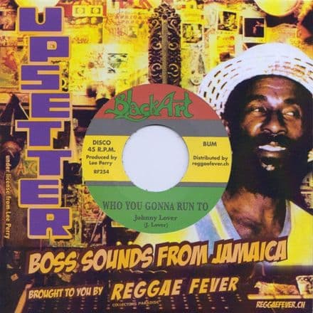 Johnny Lover - Who You Gonna Run To / Lee Perry & Heptones - Zion's B  (Black Art / Reggae Fever) 7