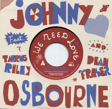 Johnny Osbourne ft. Tarrus Riley & Dean Fraser - We Need Love  (Maximum Sound/VP) 7