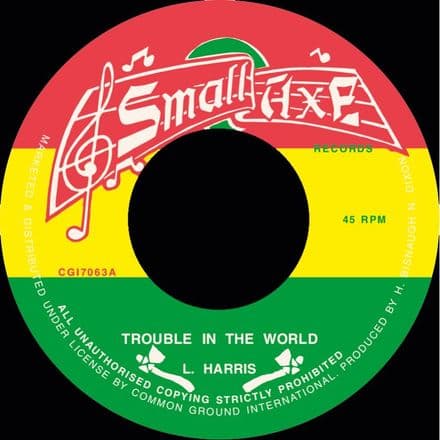 L. Harris - Trouble In The World / version (Small Axe / Common Ground) 7