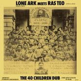 Lone Ark meets Ras Teo - The 40 Children Dub (A Lone Productions Spain) LP