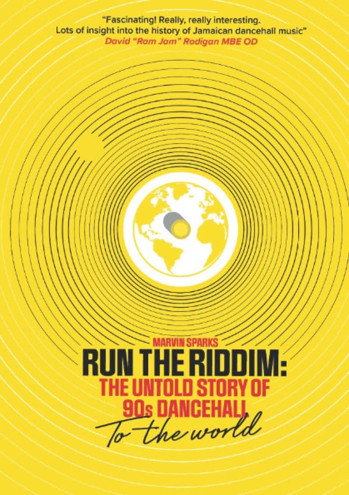 Marvin Sparks - Run The Riddim The Untold Story Of 90 s Dancehall - Book