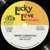 Paul Elliott - Import Corruption / Version (Lucky Love Promotions/TRS Records) 7"