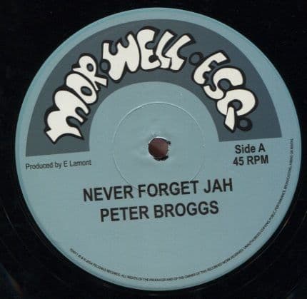 Peter Broggs - Never Forget Jah / dub  / The Morwells - Proverb (Morwell Esq) 12