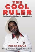 Peter Price - The Cool Ruler: The Incredible LIfe Story of Gregory Isaacs - Book