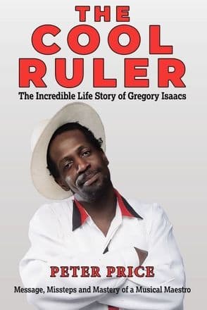 Peter Price - The Cool Ruler: The Incredible LIfe Story of Gregory Isaacs - Book