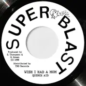 Quench Aid - Wish I Had A Mom / version (Super Blast/TRS) 7"