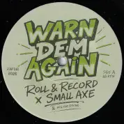 Roll & Record With Small Axe And William Spring - Warn Dem Again / dub (Roll & Record) 7"