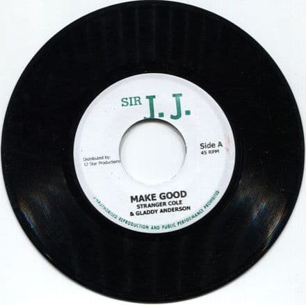 Stranger Cole & Gladdy Anderson - Make Good / Version (Sir J.J) 7