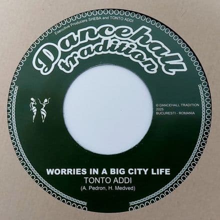Tonto Addi - Worries In A Big City Life / Worries In A Big City Riddim (Dancehall Tradition) 7″