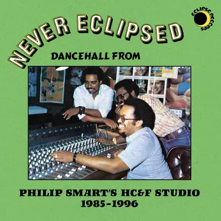 V/A - Never Eclipsed: Dancehall from Philip Smart's HC&F Studio 1985-1996 (Eclipse) LP