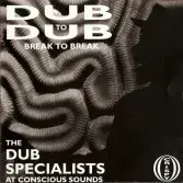 WHITE VINYL: Dub Specialists At Concious Sounds - Dub to Dub Break to Break (Crispy) LP