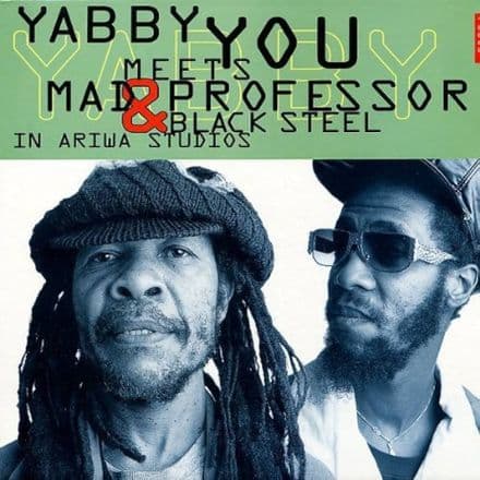 Yabby You meets Mad Professor & Black Steel In Ariwa Studios (Ariwa) LP