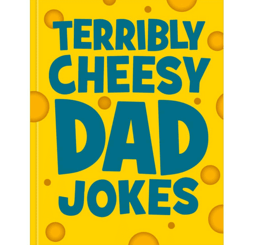 Terribly Cheesy Dad Jokes