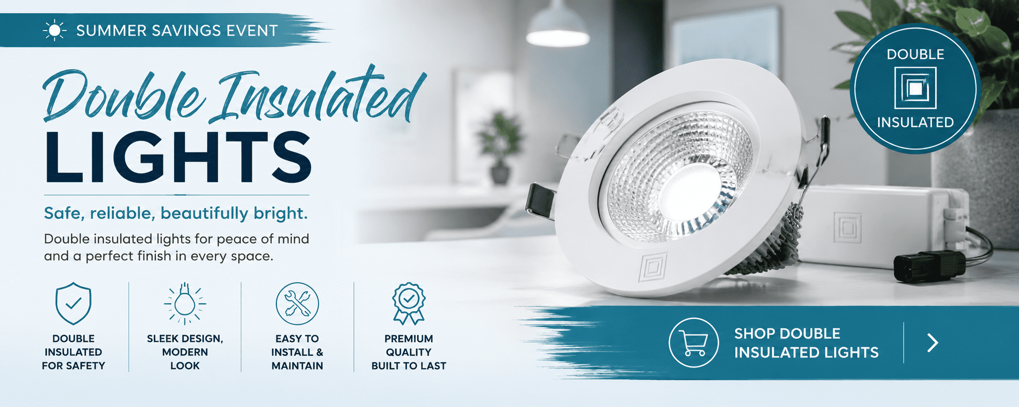 Double Insulated Lights — Safe, Stylish Lighting Solutions — Shop Now