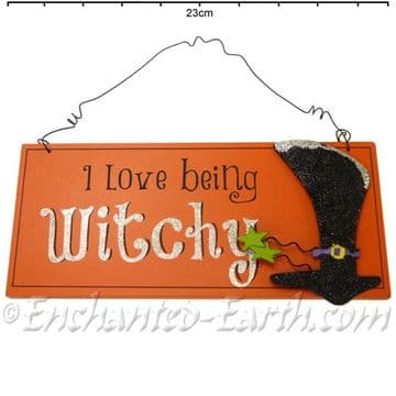 I Love Being Witchy - Sign/Plaque