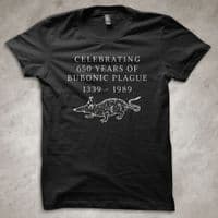 'Celebrating 650 years of Bubonic Plague - Funny T-Shirt
