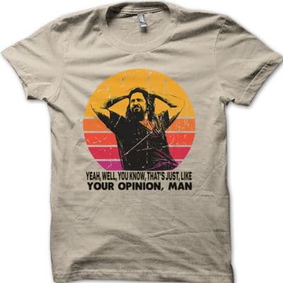 'Dude' The Big Lebowski  It's just Your Opinion Man funny t-shirt
